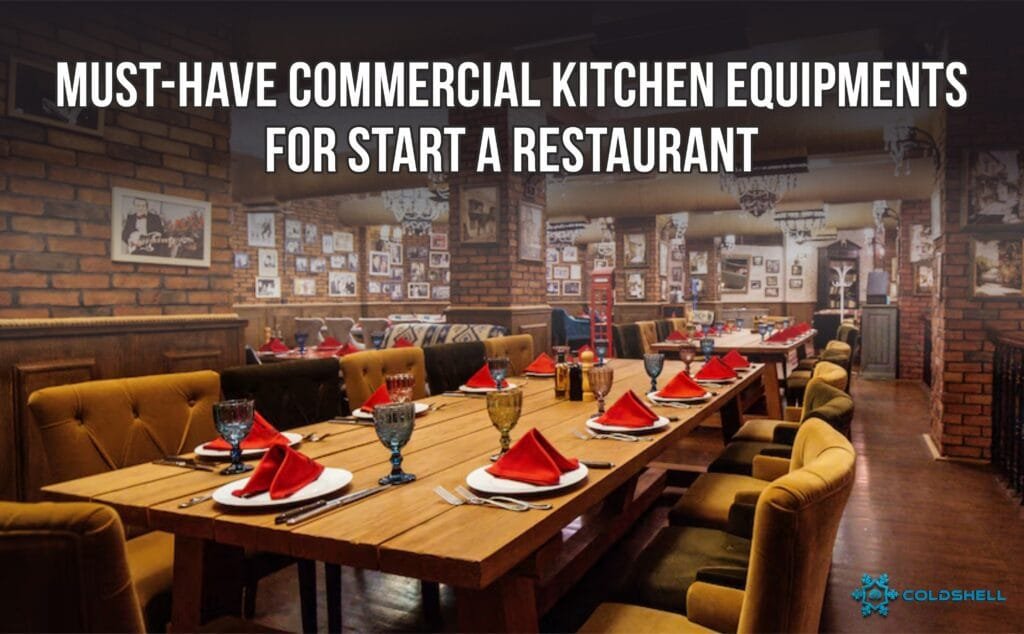 Must-Have Commercial Kitchen Equipments for start a Restaurant